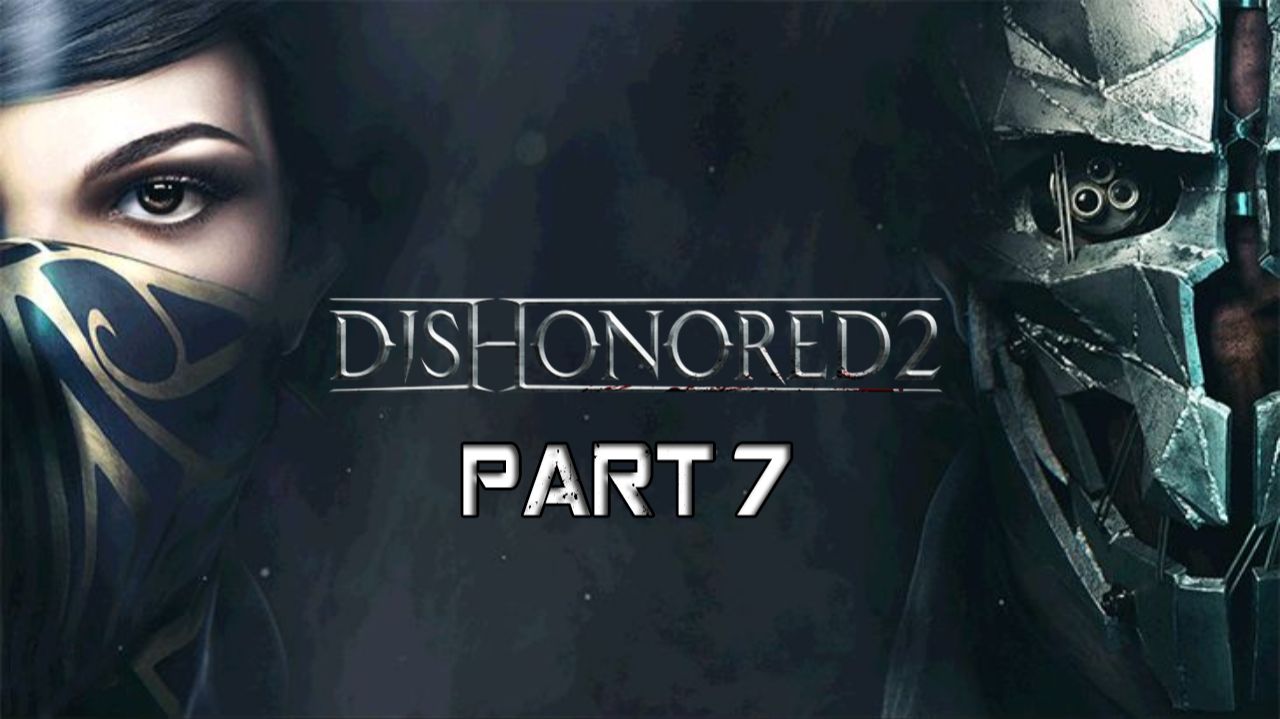 Dishonored 2 Прохождение 