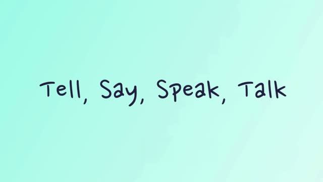 Tell, Say, Speak, Talk
