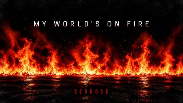 RedNord - My World’s On Fire