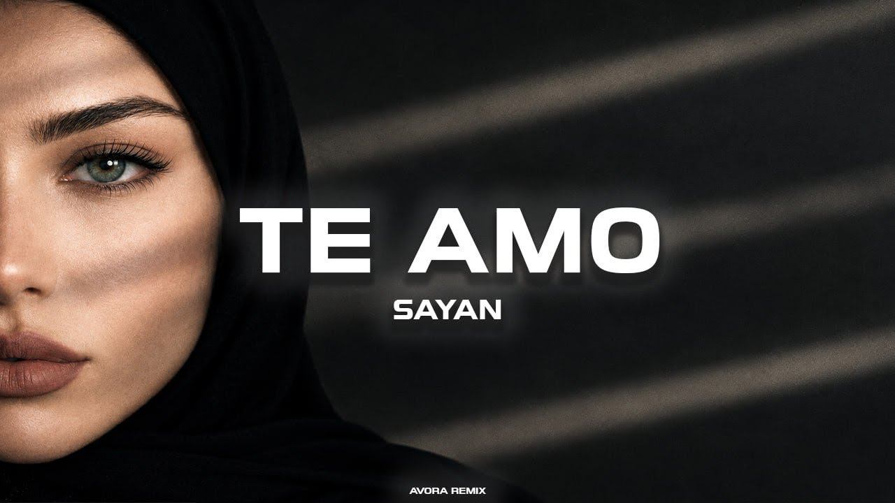 SAYAN - Te Amo (Avora Remix)