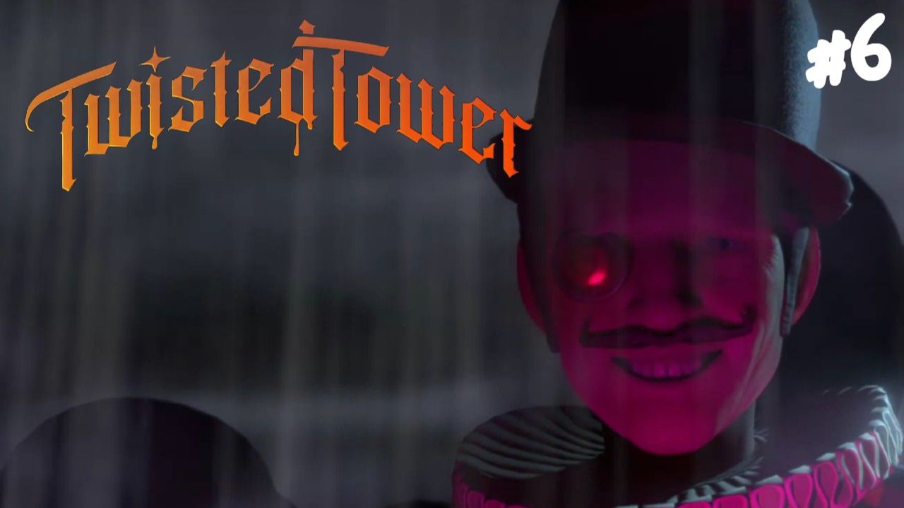 Twisted Tower - Прохождение #6 Шоу должно продолжаться.
