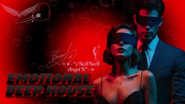 ©Ⓐ●•Emotional Deep House - Male Vocal Mix_s’NеЖNыЙ Angel N.