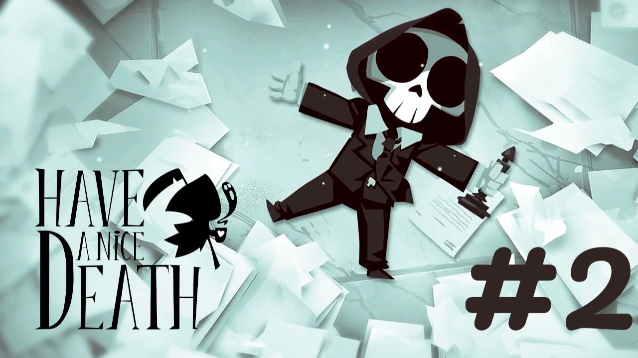 Когда смерть устала от рутины✨🔮✨Have A Nice Death✨🔮✨№ 2