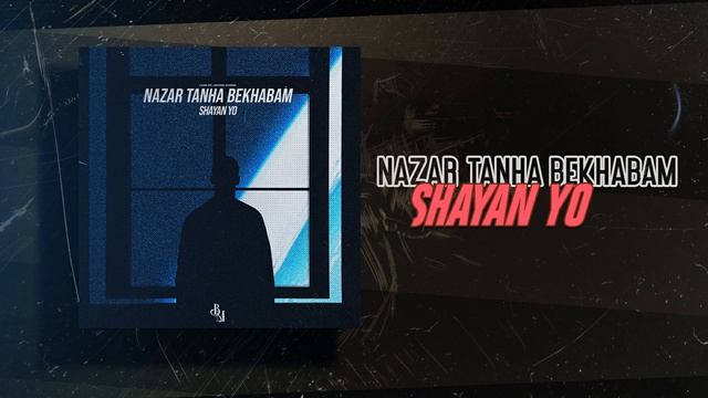 Nazar Tanha Bekhabam — Shayan Yo