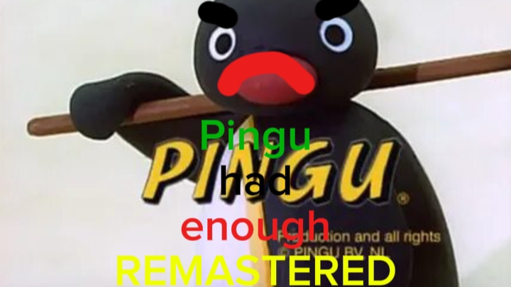 Pingu Had Enough Remastered