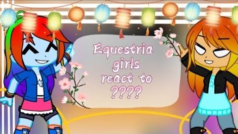 EQUESTRIA GIRLS REACT TO      __ PART 2/4 __ PUMPYCAT_