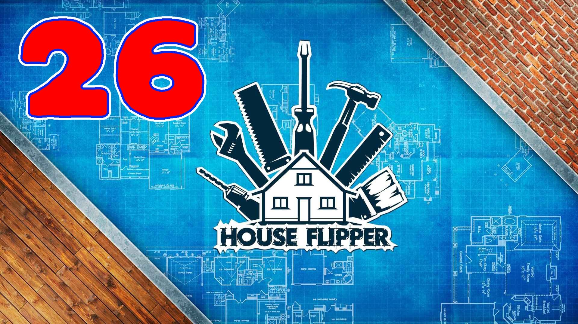 House Flipper - Серия 26- Прохождение без комментариев