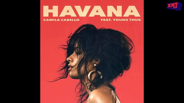 CAMILA CABELLO/YOUNG THUG — HAVANA