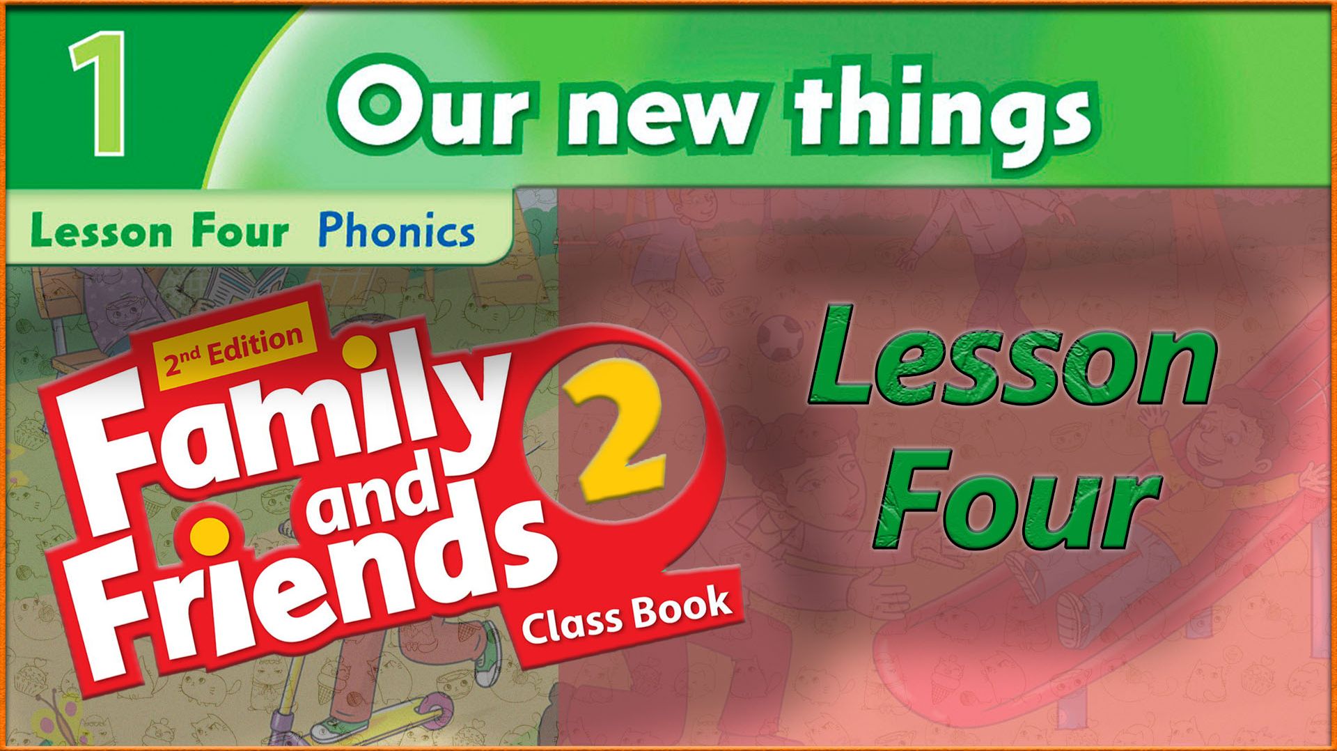 UNIT 1 - Lesson 4 - OUR NEW THINGS - Family And Friends 2 - 2nd Edition
