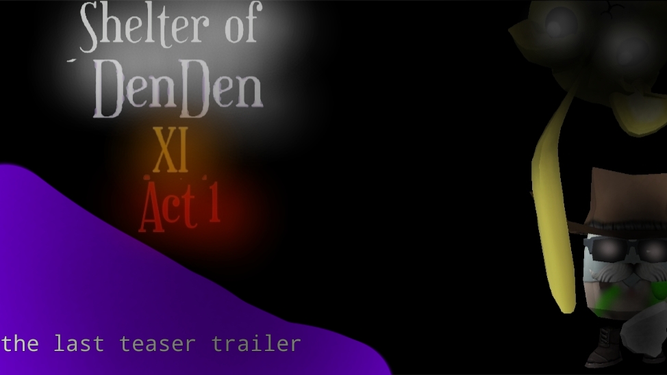 Shelter Of Denden 11 Act 1 The Last Teaser