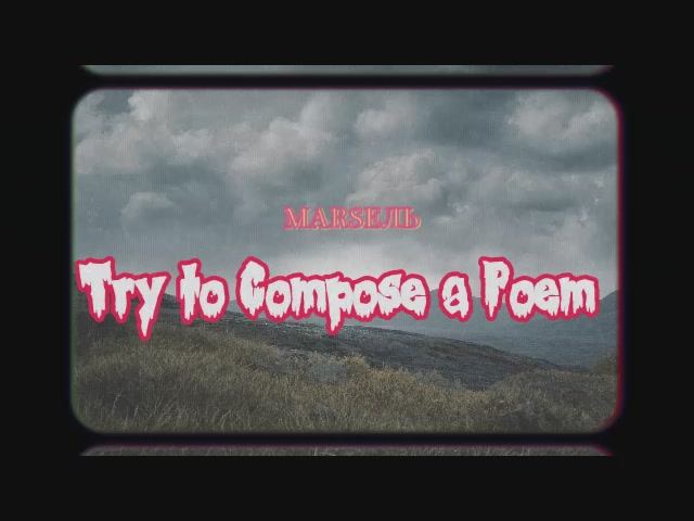 Try To Compose A Poem