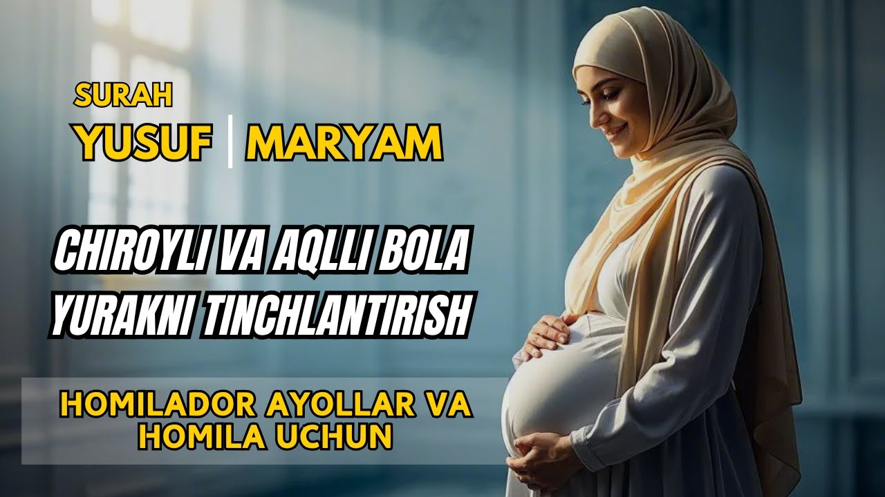 Homilador Onalar Uchun Yusuf Va Maryam Surasining Moʻjizalari,Insha Allah, Chiroyli Va Aqlli Farzan