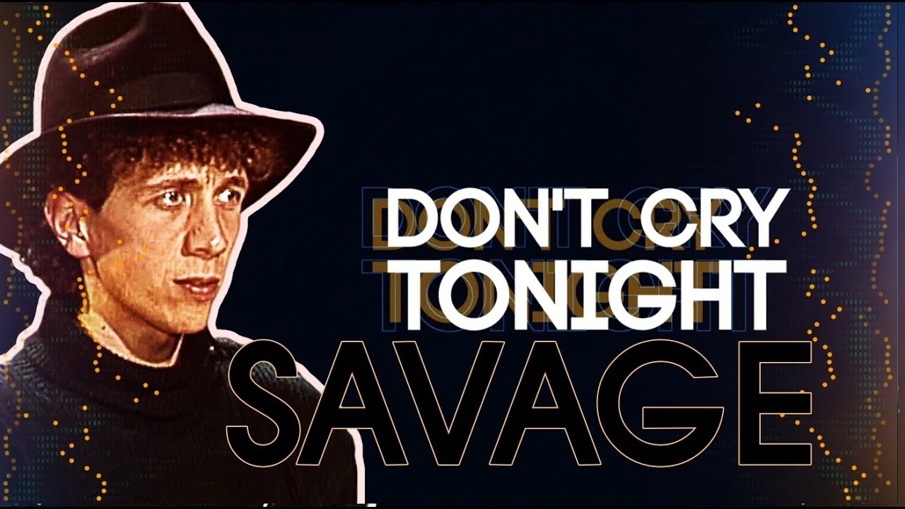 Savage - Dont Cry Tonight  1983
