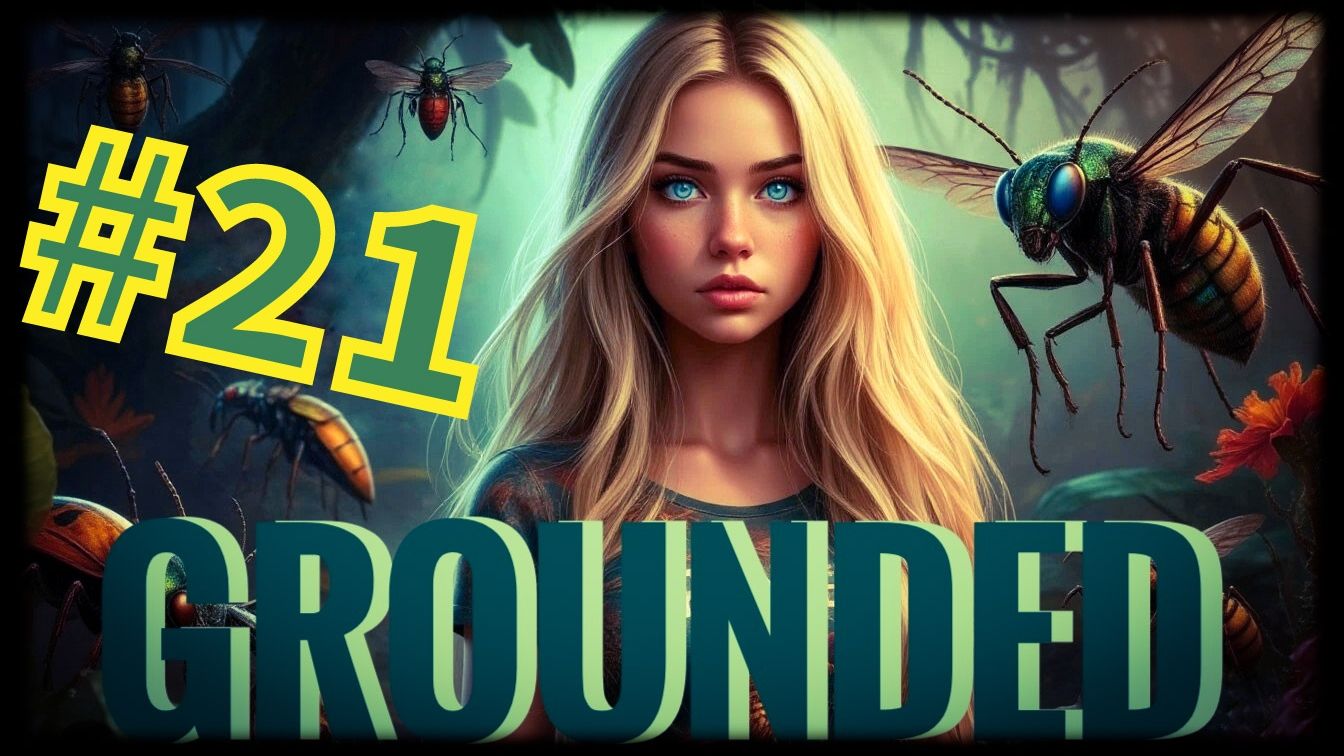 Grounded #21 ВЫПУСТИМ ЖЕ БОМБЯО....