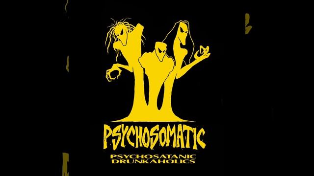 PSYCHOSOMATIC - 