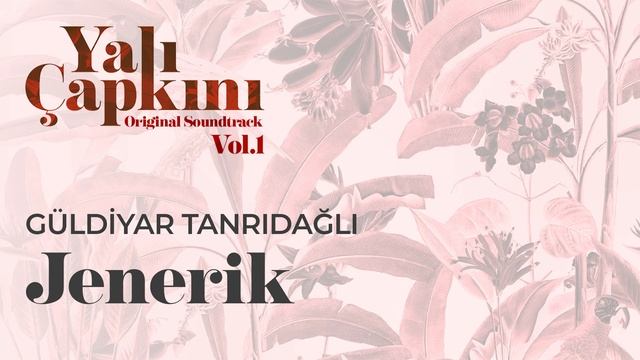 Jenerik (Yalı Çapkını Original Soundtrack Vol.1) - Güldiyar Tanrıdağlı