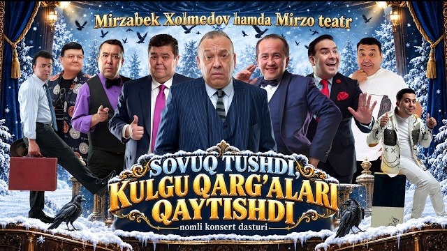 Mirzo Teatr - «Sovuq Tushdi, Kulgu Qarg’alari Qaytishdi» Nomli Konsert Dasturi 2025
