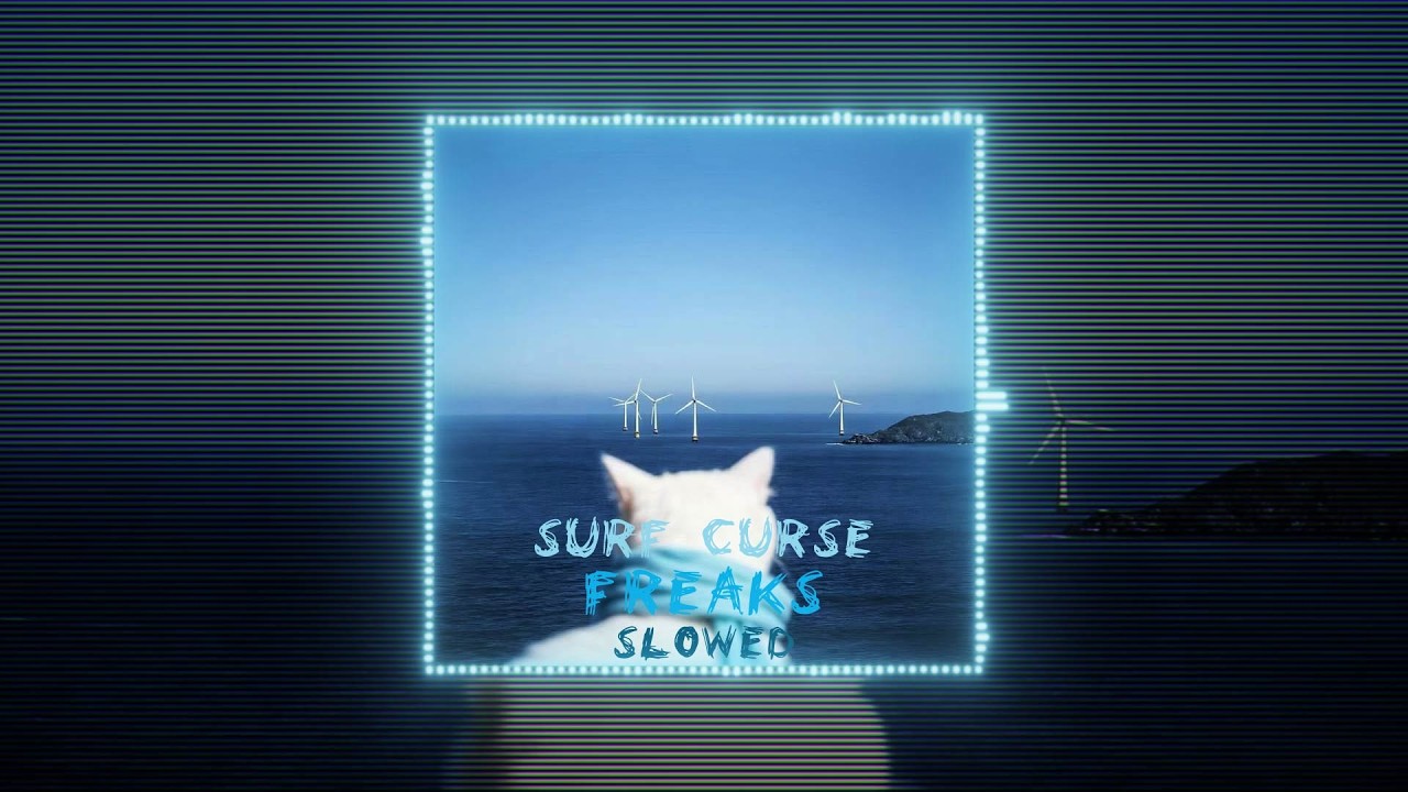 Surf Curse - Freaks (slowed)