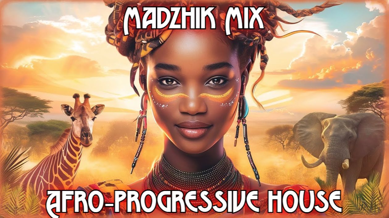 Madzhik Mix-Afro Progressive House/Afro DeepHouse/Hypnotic Afro House Mix