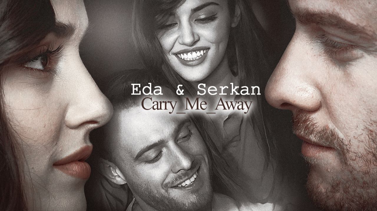 Carry_Me_Away // Eda & Serkan