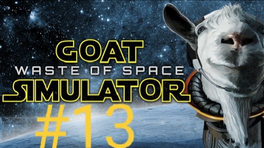 🐐🌌ПУТЕШЕСТВИЕ КОСМИЧЕСКОГО КОЗЛЁНКА В КОСМОСЕ!:)🌌🐐 |Goat Simulator|Прохождение #13