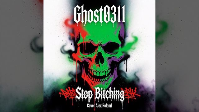 Ghost0311 © Stop Bitching -Cover Alex Roland