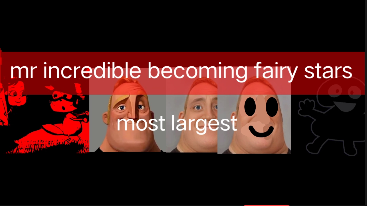 MOST LARGEST Mr Incredible Becoming Fairy All Stars