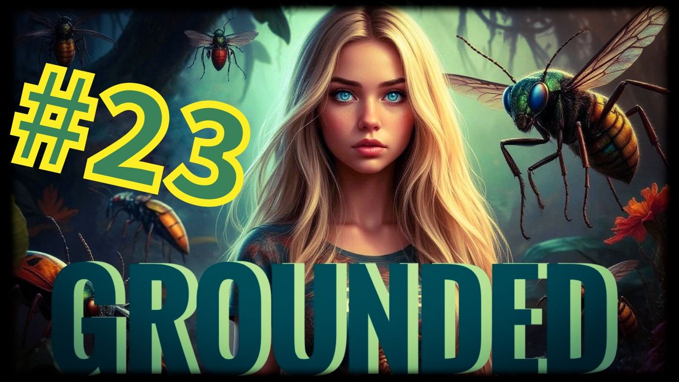 Grounded #23 КАНАТКА
