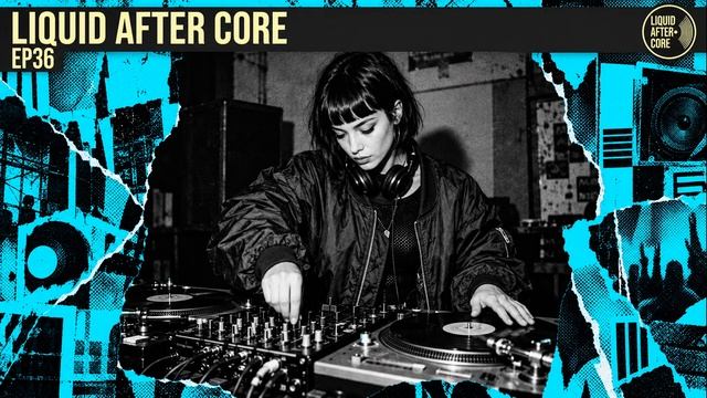 Liquid Drum And Bass | After Core EP36