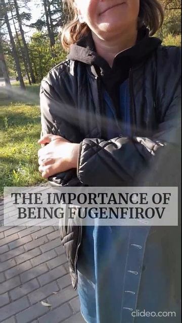 THE IMPORTANCE OF BEING FUGENFIROV