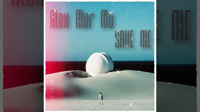 Alex Mur Mo - Save Me