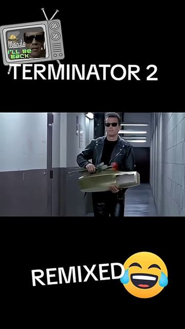 TERMINATOR 2 REMIXED🤣🤣🤣