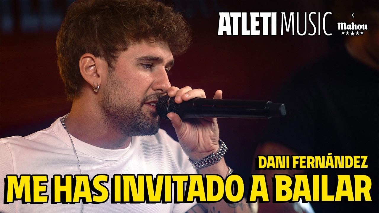 Dani Fernández - 'Me Has Invitado A Bailar' | Atleti Music X Mahou