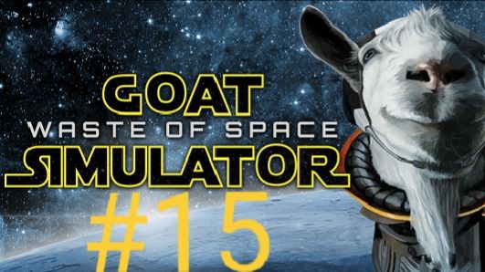 КОЗЛЯЧЕ-КОСМИЧЕСКАЯ НАРК*МАНИЯ ПРОДОЛЖАЕТСЯ! |Goat Simulator|Прохождение #15