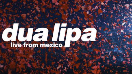 Dua Lipa - Live From Mexico