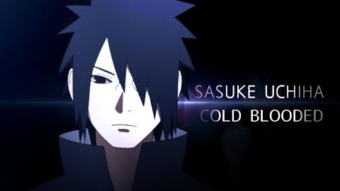 Sasuke Uchiha AMV - Cold Blooded_
