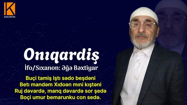 Əğə Bəxtiyar - Onıqardiş