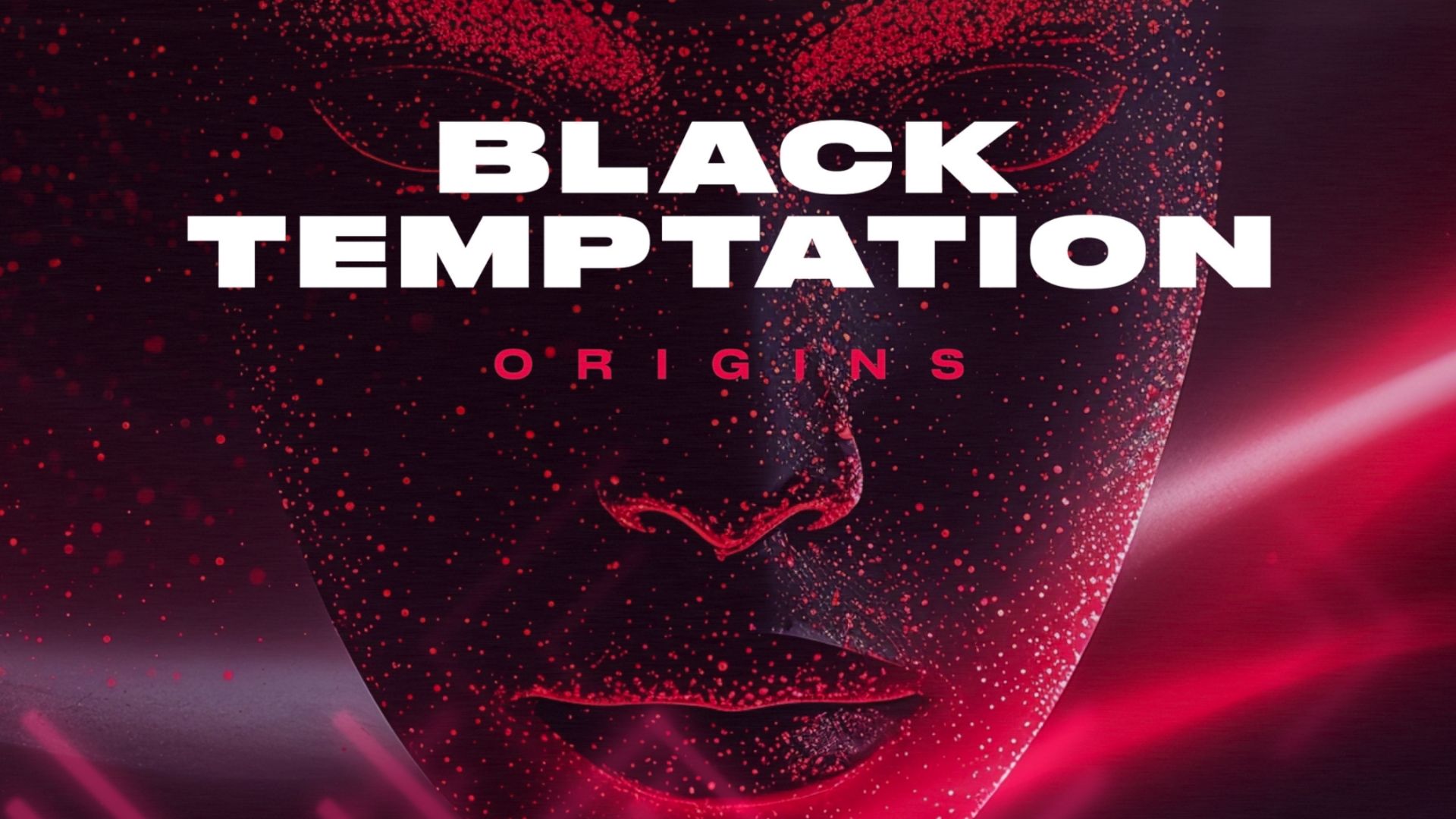 BLACK TEMPTATION: ORIGINS