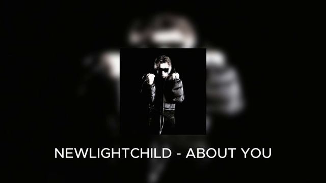 NEWLIGHTCHILD - ABOUT YOU