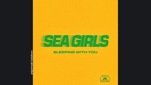 Sea Girls - Sleeping With You, 2022 (S) Sleeping With You (papamoski Balakovo)