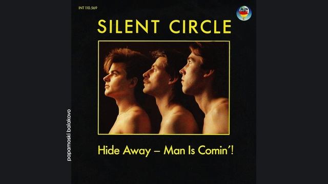 Silent Circle - Hide Away-Man Is Comin`! 1985 (S) Hide Away-Man Is Comin`! (papamoski Balakovo)