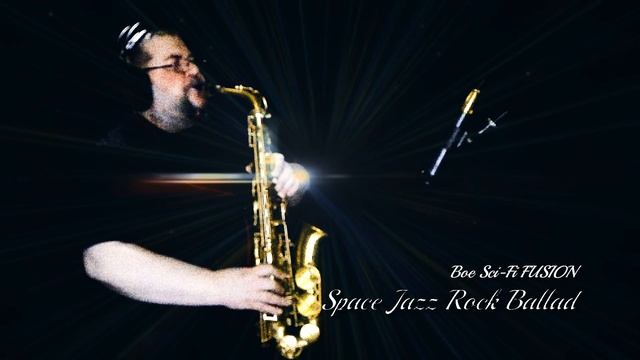 Саксофон.   Boe Sci-Fi FUSION - Space Jazz Rock Ballad