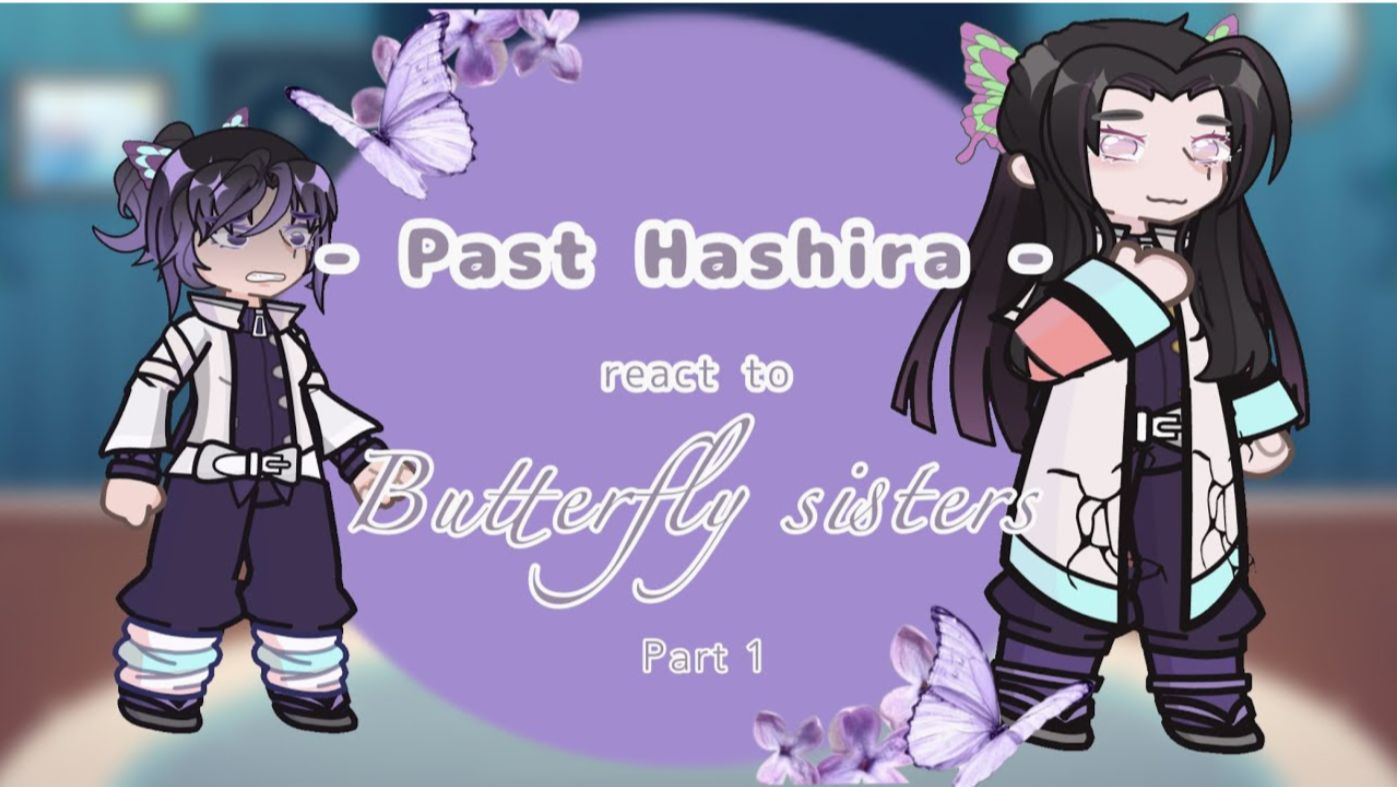 *~ Past Hashira React To The Butterfly Sisters ~*, Part 1: Kanae Kocho 🌸🪽, First Video, Meliora