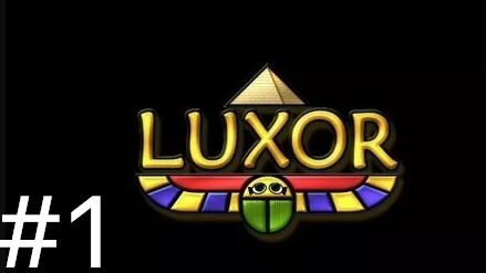 [01/??] Прохождение Luxor #1 