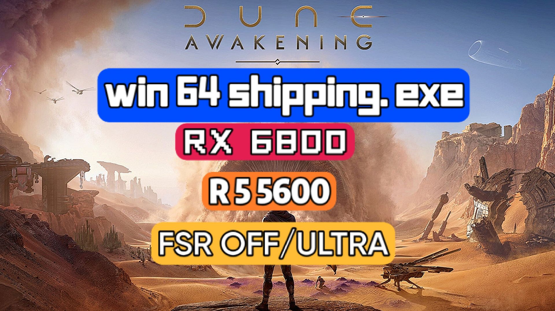 DUNE Awakening V. 1.5.3.3 - Win 64 Shipping.exe /QHD/RX 6800/R 5 5600/FSR OFF/ULTRA