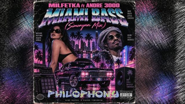 Milfetka Ft. Andre 3000 - Miami Bass (Simonyan Mix)