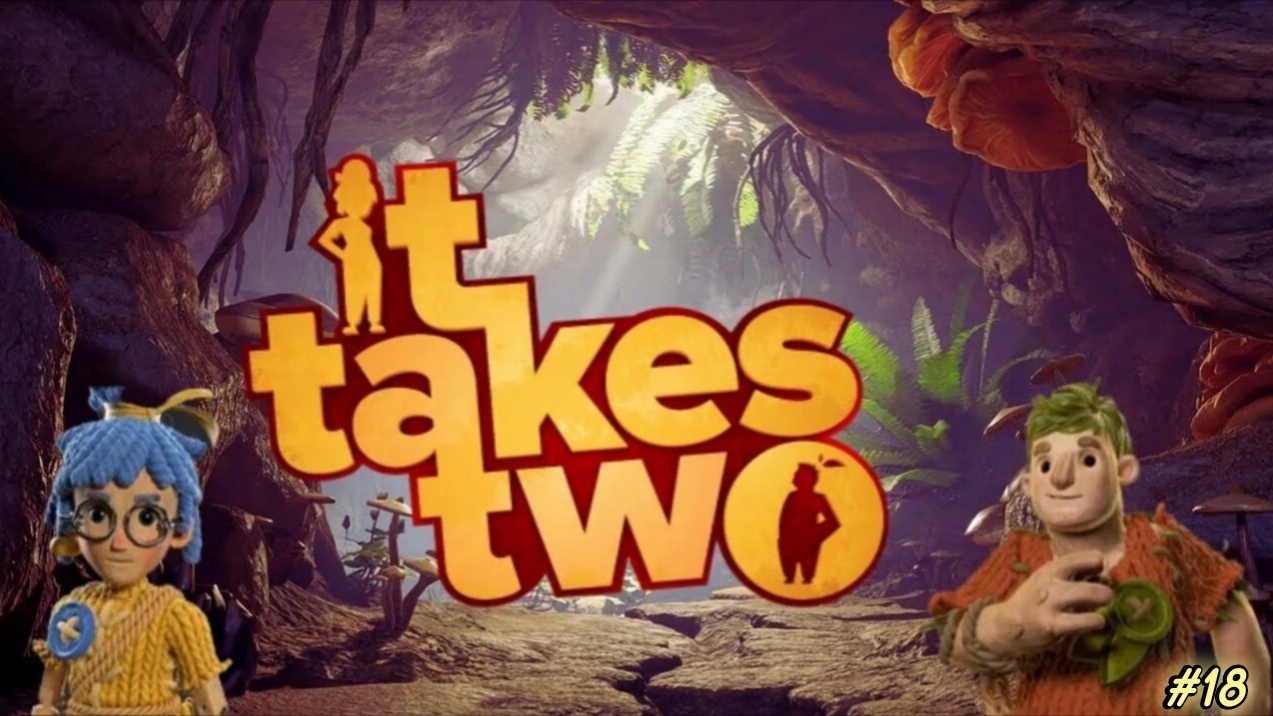 It Takes Two/Прохождение/Играем с коллегой/#18