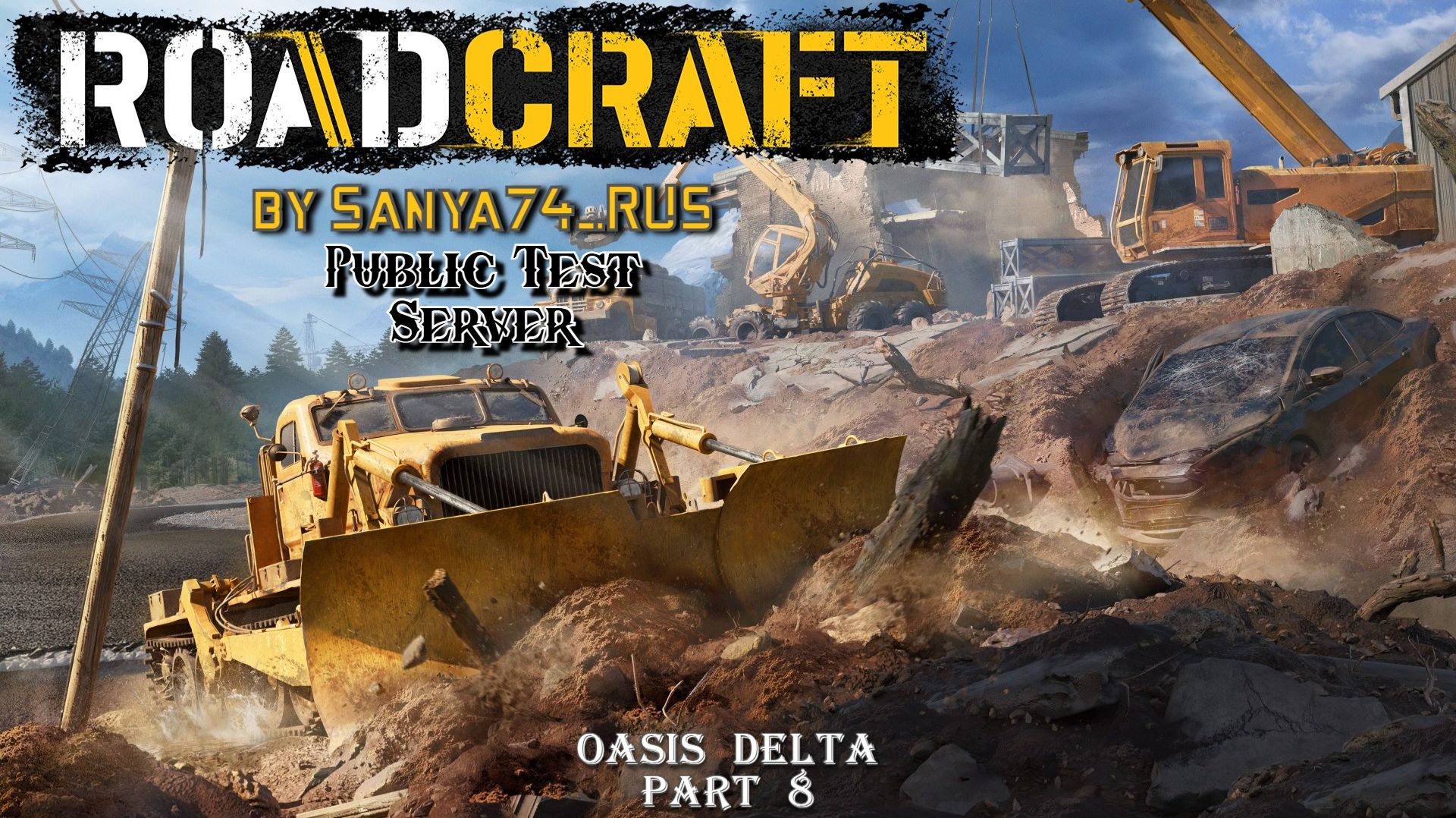RoadCraft. PTS. «DLC 3». Карта «Oasis Delta». Часть 8 (Завершено 46%)