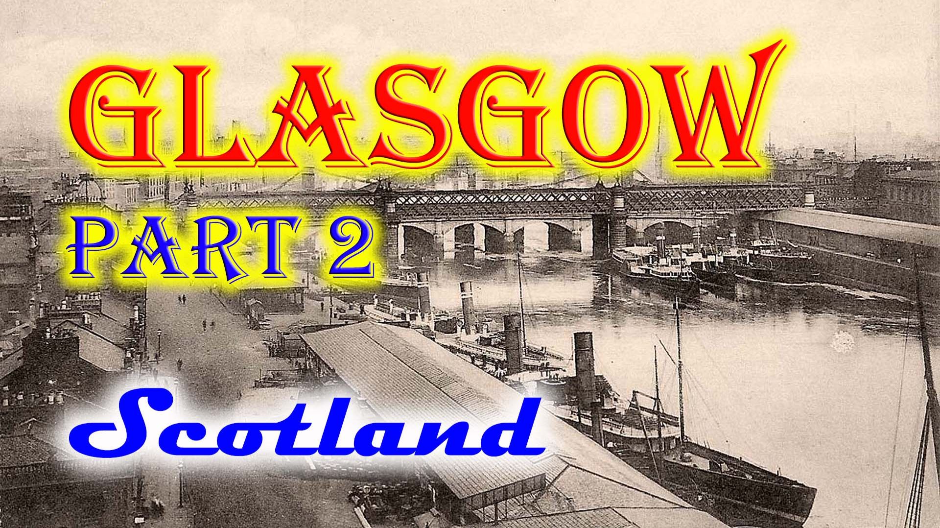 Старые фотографии Глазго, часть 2, Шотландия - Old Photos Of Glasgow, Part 2, Scotland