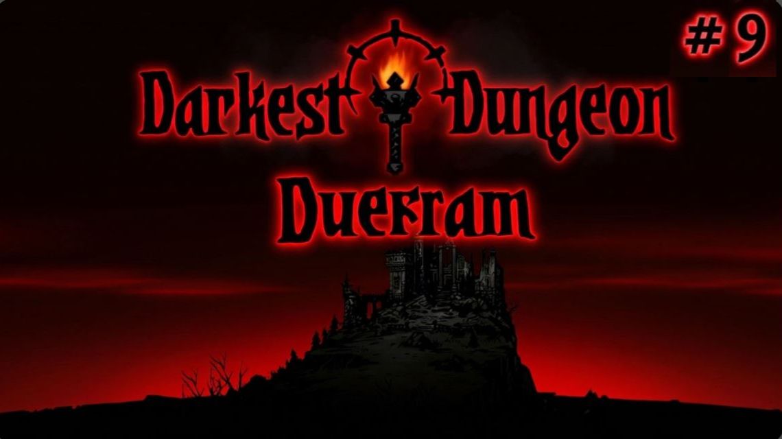 Собираемся с силами # 09 Darkest Dungeon